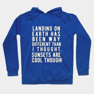 Landing on earth.... Hoodie